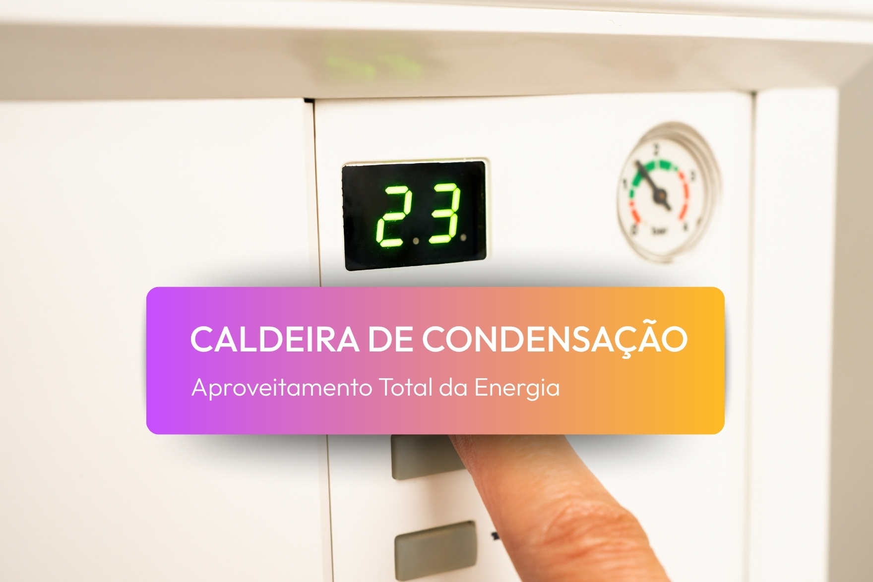 Caldeiras de Condensação - Aproveitamento total da energia!