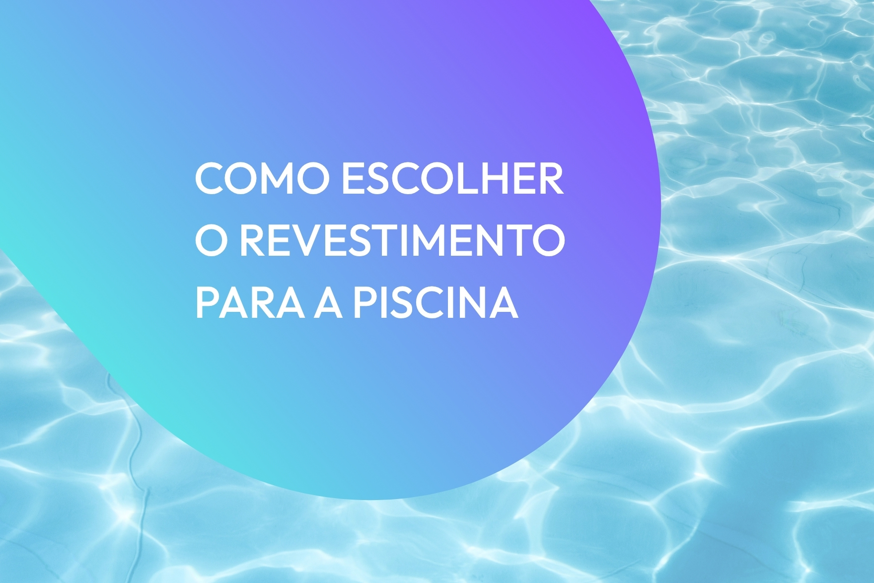Como escolher o revestimento para piscina!