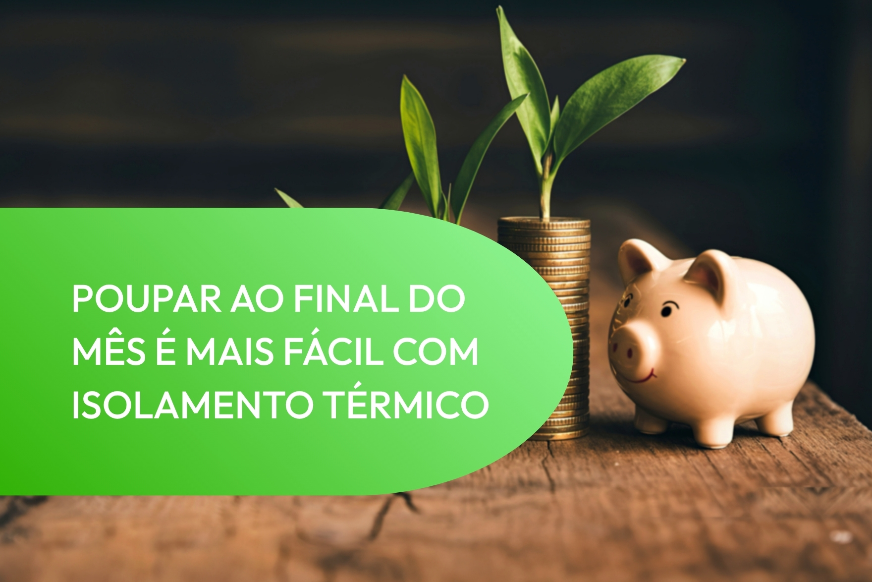 Isolamento Térmico - Poupe ao final do mês com uma habitação bem isolada!