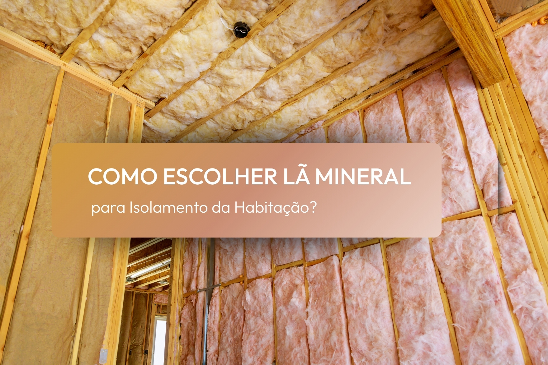 Como Escolher Lã Mineral para o Isolamento da Habitação?