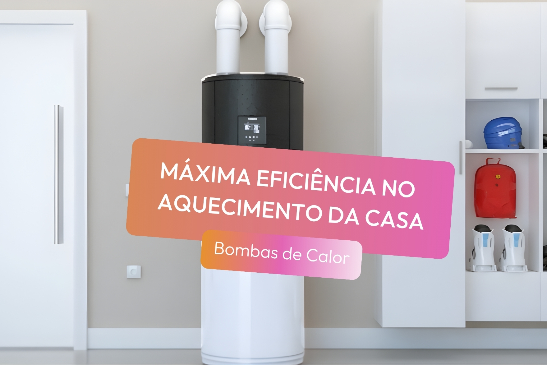 Bombas de Calor - Máxima eficiência no aquecimento da sua casa